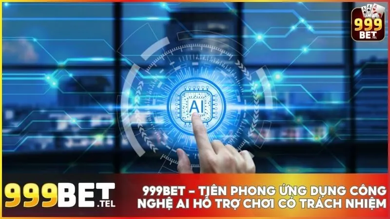 Chơi có trách nhiệm tại 999BET - Trải nghiệm cá cược an toàn và lành mạnh 2 Công nghệ AI cá nhân hóa tại 999BET điều chỉnh theo từng người chơi, mang lại trải nghiệm an toàn hơn