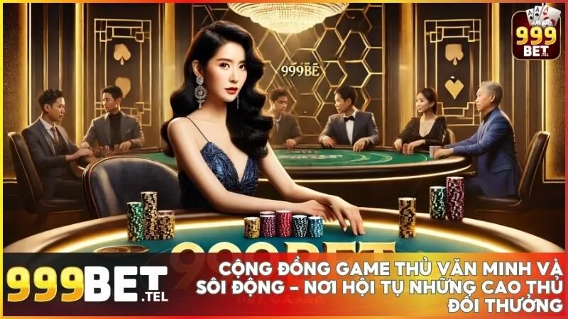 Tham gia 999BET để kết nối với hơn 10 triệu game thủ, tranh tài trong các giải đấu hấp dẫn và nâng cao kỹ năng cùng những cao thủ hàng đầu.