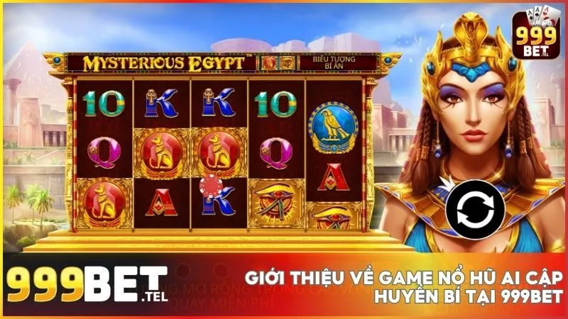Đôi nét về game nổ hũ Ai Cập Huyền Bí tại 999BET