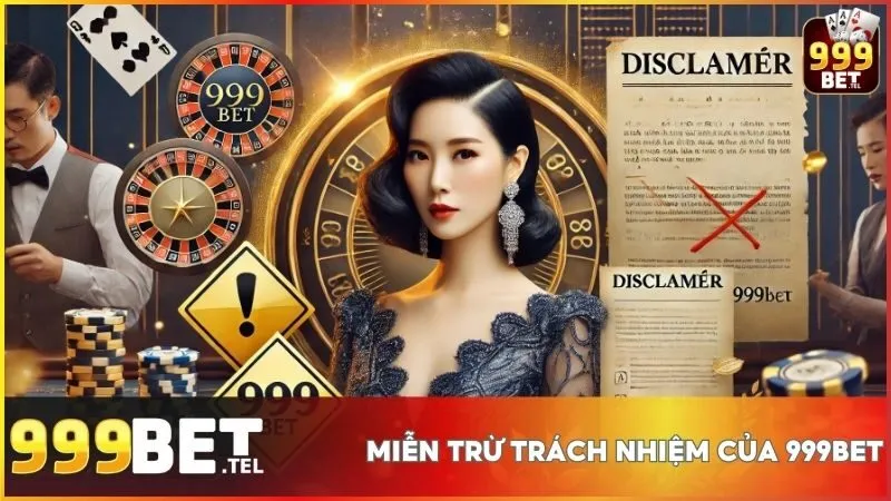 Miễn Trừ Trách Nhiệm 2 Hiểu rõ miễn trừ trách nhiệm tại 999BEt để bảo vệ quyền lợi cá nhân