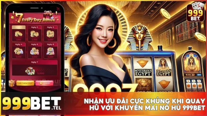 Cập nhật thông tin khuyến mãi 999BET để quay hũ thả ga, nhận thưởng cực đã