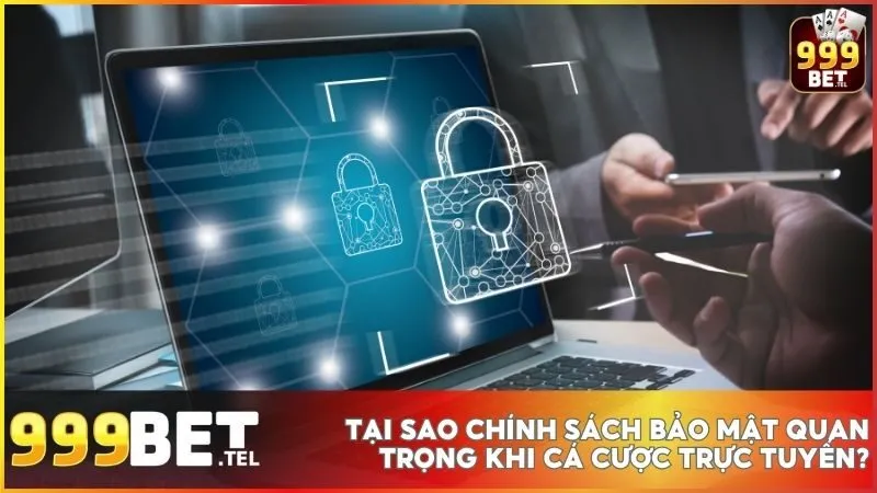 Chính Sách Bảo Mật 1 Bảo vệ thông tin cá nhân với chính sách bảo mật chặt chẽ tại 999BET