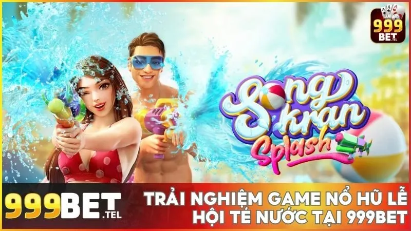 Game nổ hũ Lễ Hội Té Nước với 720 đường thắng tại 999BET