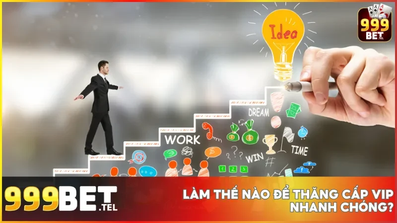 Các mẹo giúp bạn nhanh chóng nâng cấp VIP tại 999bet